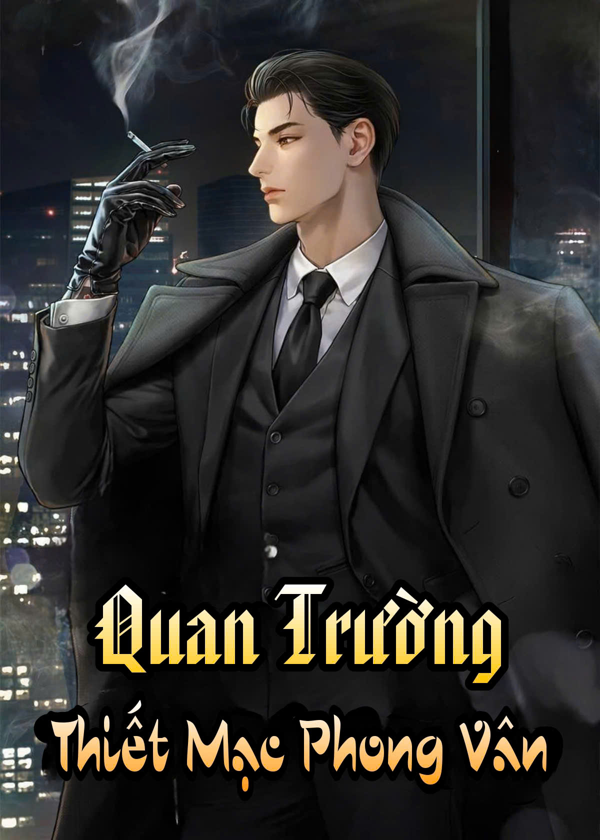 Quan Trường: Thiết Mạc Phong vân ( Dịch Full )